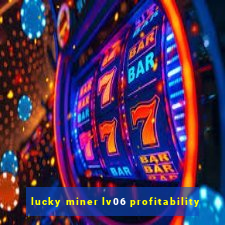 lucky miner lv06 profitability